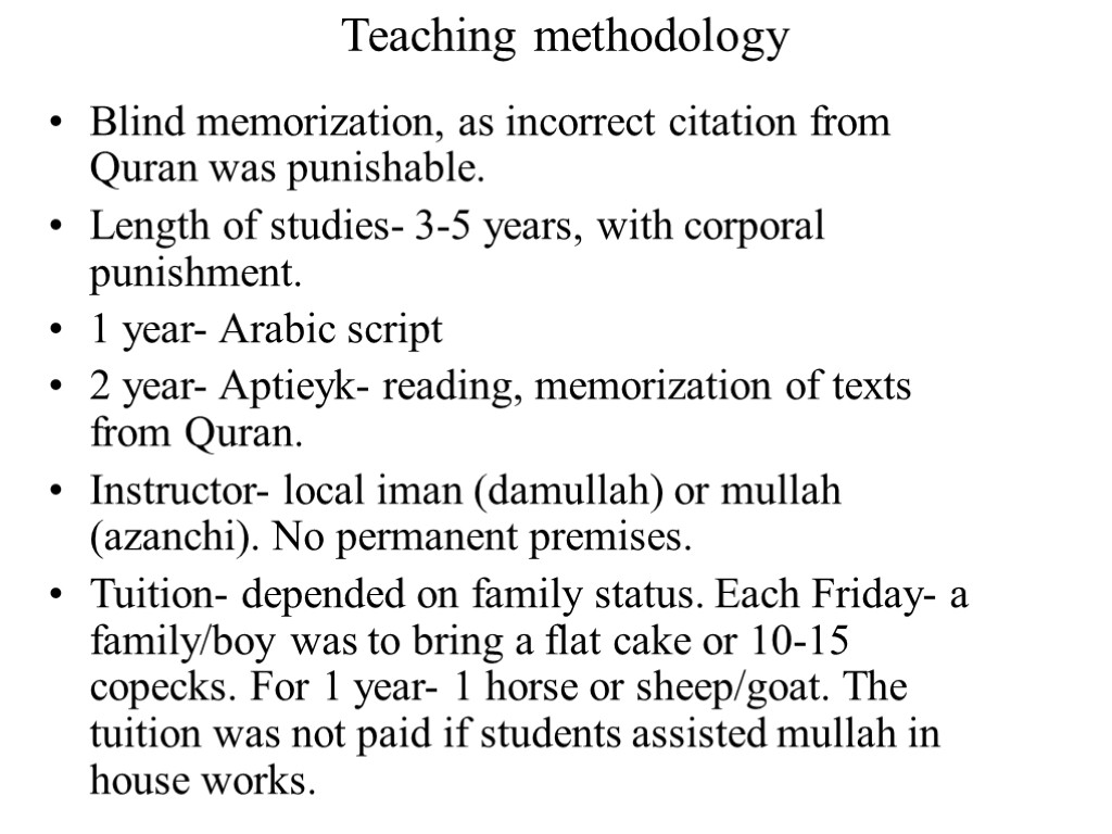 Teaching methodology Blind memorization, as incorrect citation from Quran was punishable. Length of studies-